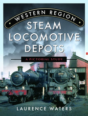 Western Region Steam Locomotive Depots By Waters, Laurence