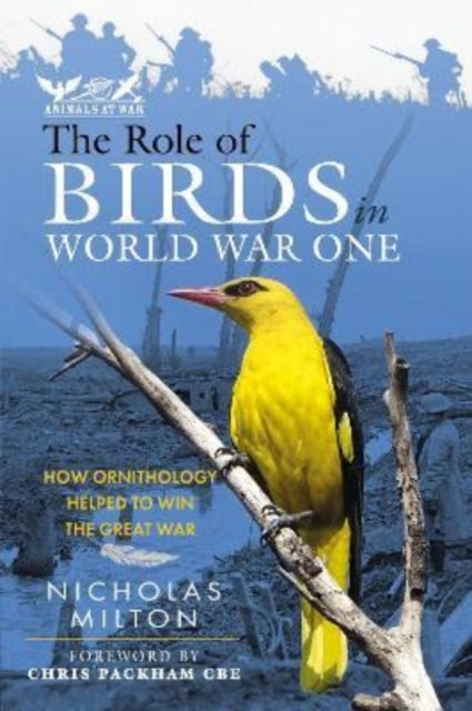 Role Of Birds In World War One By Milton, Nicholas