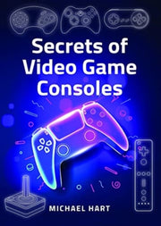 Secrets Of Video Game Consoles