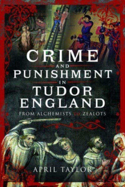 Crime & Punishment In Tudor England