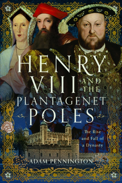 Henry Viii & The Plantagenet Poles By Pennington, Adam