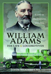 William Adams His Life & Locomotives
