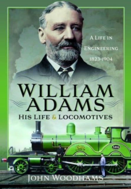 William Adams His Life & Locomotives