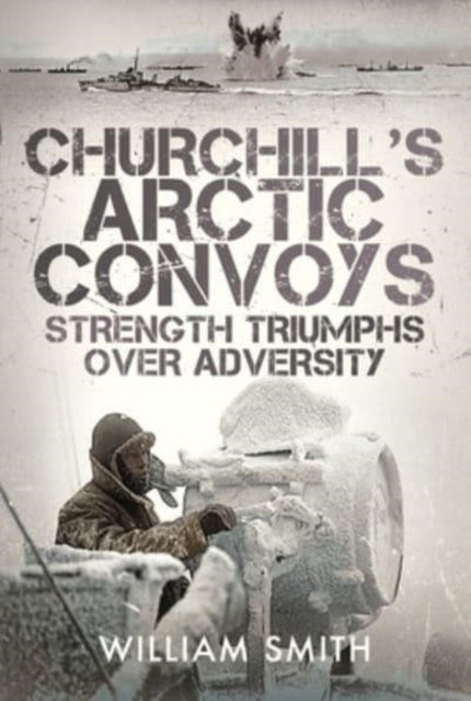Churchills Arctic Convoys