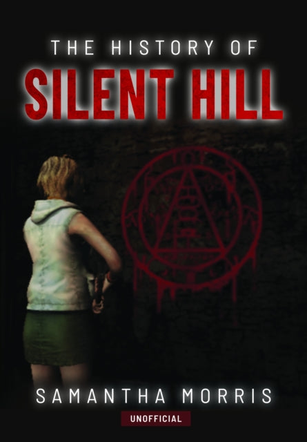 History Of Silent Hill By Morris, Samantha