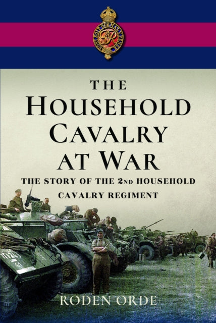 Household Cavalry At War