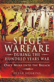 Siege Warfare During The Hundred Years W