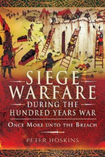 Siege Warfare During The Hundred Years W