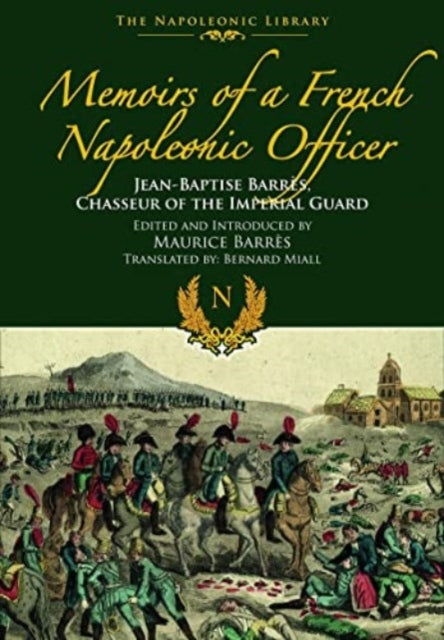 Memoirs Of A French Napoleonic Officer By Barres,jean-baptiste