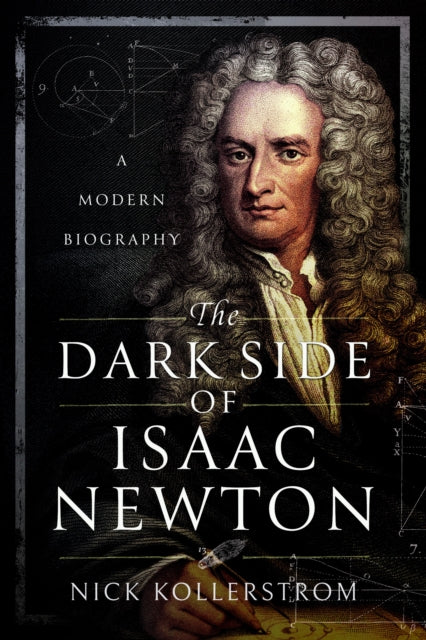 Dark Side Of Isaac Newton By Kollerstrom, Nick