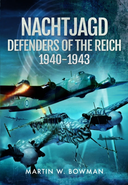 Nachtjagd Defenders Of The Reich 1940-19 By Bowman, Martin W