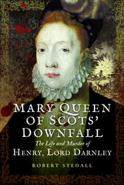 Mary Queen Of Scots Downfall