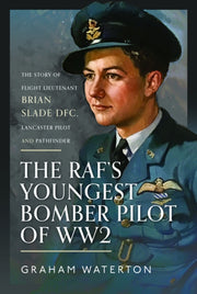 Rafs Youngest Bomber Pilot Of Ww2 By Waterton, Graham