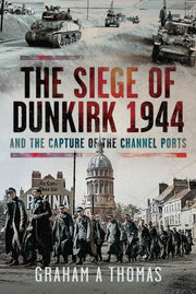 Siege Of Dunkirk 1944