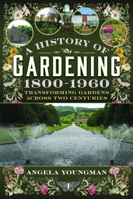 History Of Gardening 1800-1960 By Youngman, Angela