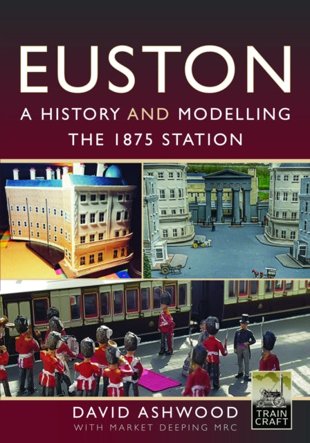 Euston A History & Modelling The 1875 St