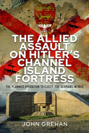 Allied Assault On Hitlers Channel Island