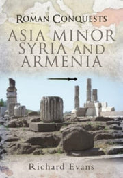 Roman Conquests Asia Minor Syria/armenia By Evans, Richard