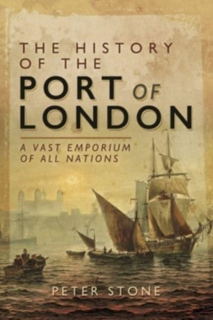 History Of The Port Of London By Stone, Peter