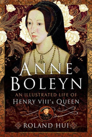Anne Boleyn An Illustrated Life Of Henry