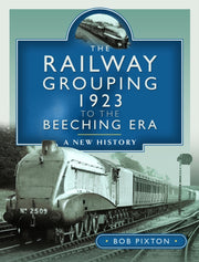 Railway Grouping 1923 To The Beeching Er By Pixton, Bob