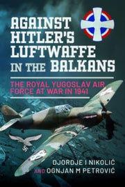 Against Hitlers Luftwaffe In The Balkans