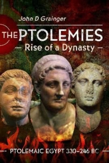 Ptolemies Rise Of A Dynasty By Grainger, John D