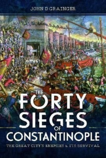 Forty Sieges Of Constantinople