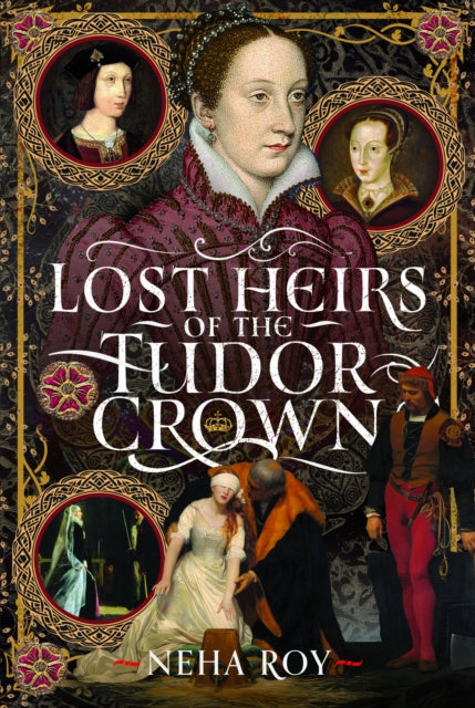 Lost Heirs Of The Tudor Crown By Roy, Neha
