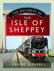Railways Of The Isle Of Sheppey By Gleaves, Graeme