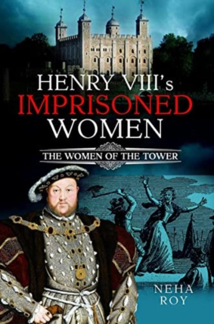 Henry Viiis Imprisoned Women