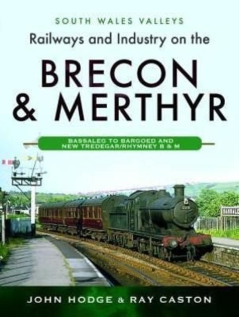 Railways & Industry On The Brecon Merthy
