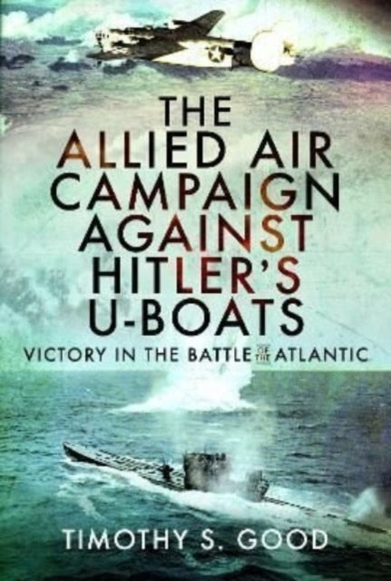 Allied Air Campaign Against Hitler Uboat