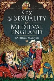 Sex & Sexuality In Medieval England By Warner, Kathryn
