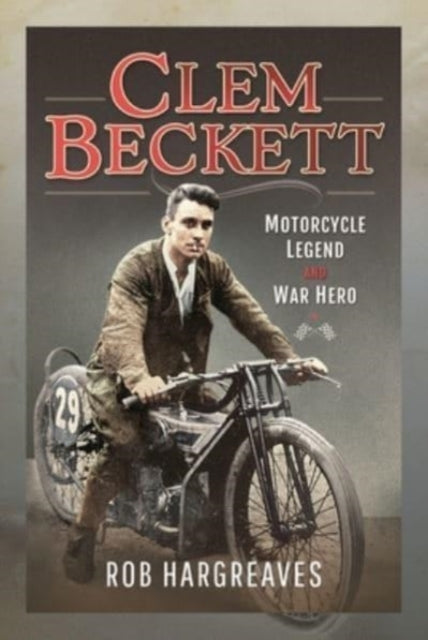 Clem Beckett Motorcycle Legend/war Hero