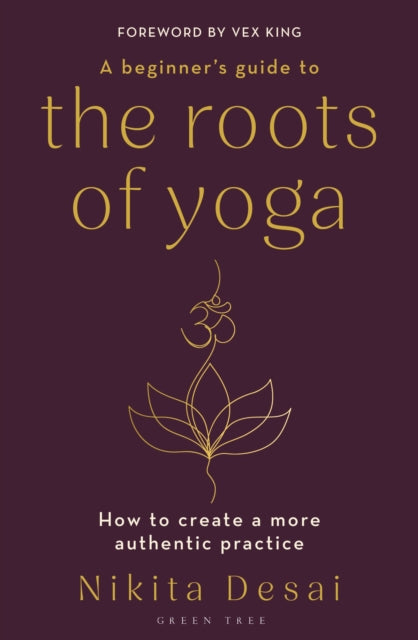 Beginners Guide To The Roots Of Yoga By Desai, Nikita