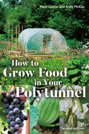 How To Grow Food In Your Polytunnel By Gatter Mark