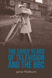 The Early Years Of Television And T By Medhurst  Jamie