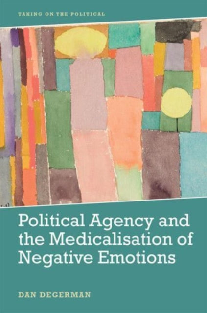 Political Agency & The Medicalisation Of By Degerman, Dan