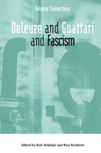 Deleuze And Guattari And Fascism By Dolphijn  Rick