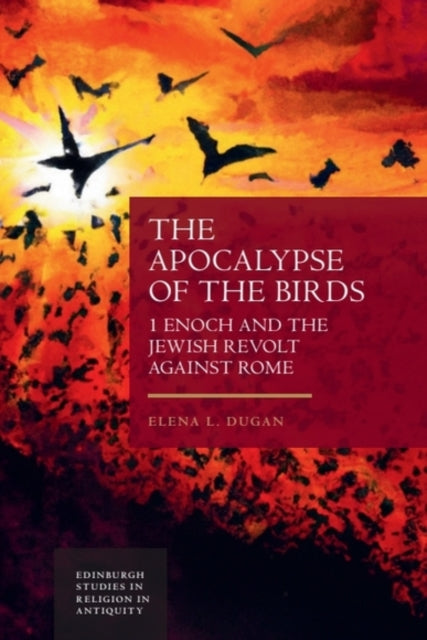 The Apocalypse Of The Birds By Dugan  Elena L