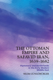 The Ottoman Empire And Safavid Iran