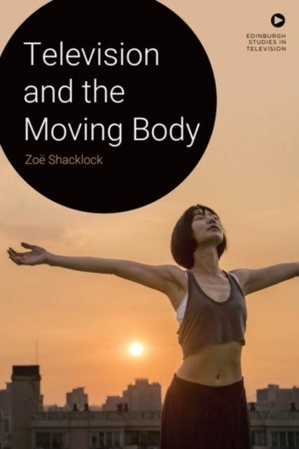 Television And The Moving Body By Shacklock  Zoe
