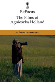 Refocus The Films Of Agnieszka Holland By Ostrowska, Elzbieta