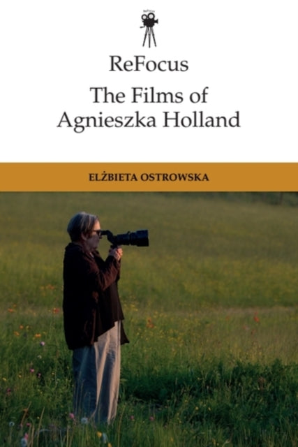 Refocus The Films Of Agnieszka Holland By Ostrowska, Elzbieta