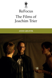 Refocus The Films Of Joachim Trier By Gjelsvik  Anne