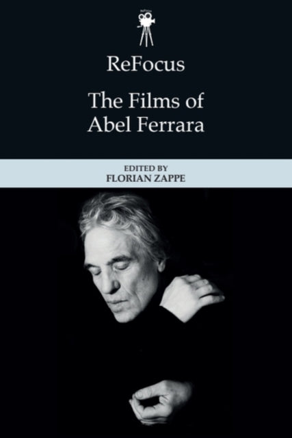 Refocus The Films Of Abel Ferrara By Zappe  Florian