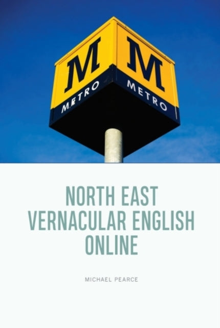 North East Vernacular English Online By Pearce, Michael