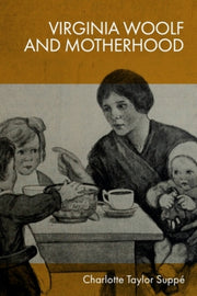 Virginia Woolf And Motherhood By Taylor Suppe  Charlo