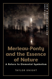 Merleau Ponty And The Essence Of Nature By Knight, Taylor